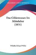 Das Gildenwesen Im Mittelalter (1831)