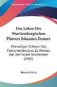 Das Leben Des Wurttembergischen Pfarrers Johannes Denner