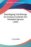 Berichtigung Und Beitrage Zu Grimms Geschichte Der Deutschen Sprache (1850)