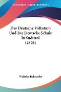 Das Deutsche Volkstum Und Die Deutsche Schule In Sudtirol (1898)