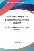 Das Finanzwesen Des Ernestinischen Hauses Sachsen