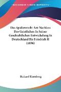 Das Spolienrecht Am Nachlass Der Geistlichen In Seiner Geschichtlichen Entwickelung In Deutschland Bis Friedrich II (1896)