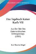 Das Tagebuch Kaiser Karl's VII