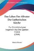 Das Leben Der Altvater Der Lutherischen Kirche