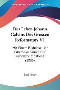 Das Leben Johann Calvins Des Grossen Reformators V1