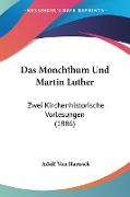Das Monchthum Und Martin Luther
