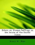 Debate on Woman Suffrage in the Senate of the United States