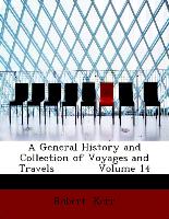 A General History and Collection of Voyages and Travels Volume 14