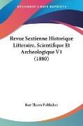 Revue Sextienne Historique Litteraire, Scientifique Et Archeologique V1 (1880)