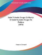 Saint Victorin Eveque Et Martyr Et Saint Nectaire Eveque De Poitiers (1876)