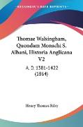 Thomae Walsingham, Quondam Monachi S. Albani, Historia Anglicana V2