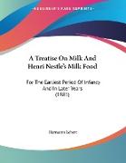 A Treatise On Milk And Henri Nestle's Milk Food