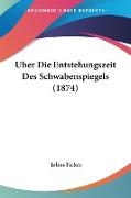 Uber Die Entstehungszeit Des Schwabenspiegels (1874)