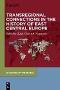 Transregional Connections in the History of East Central Europe