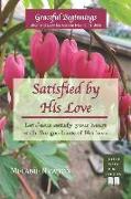 Satisfied by His Love: Let Jesus satisfy your heart with the goodness of His love (Selected New Testament Women)
