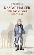 Kaspar Hauser oder das Wunder der Pferde