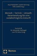 Mensch - Technik - Umwelt: Verantwortung für eine sozialverträgliche Zukunft