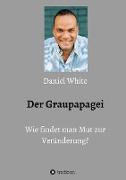 Der Graupapagei - Wie findet man Mut zur Veränderung?