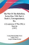 The War Of The Rebellion, Series One, V50, Part 2, Book 1, Correspondence, Etc