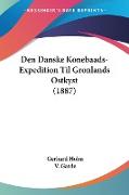 Den Danske Konebaads-Expedition Til Gronlands Ostkyst (1887)