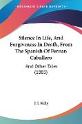 Silence In Life, And Forgiveness In Death, From The Spanish Of Fernan Caballero