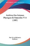 Archives Des Sciences Physiques Et Naturelles V14 (1885)