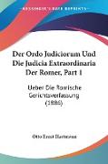 Der Ordo Judiciorum Und Die Judicia Extraordinaria Der Romer, Part 1