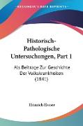 Historisch-Pathologische Untersuchungen, Part 1