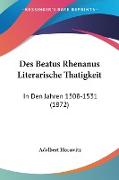 Des Beatus Rhenanus Literarische Thatigkeit