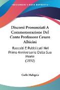 Discorsi Pronunziati A Commemorazione Del Conte Professore Cesare Albicini