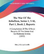 The War Of The Rebellion, Series 1, V40, Part 1, Book 2, Reports