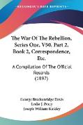 The War Of The Rebellion, Series One, V50, Part 2, Book 2, Correspondence, Etc