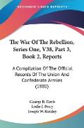 The War Of The Rebellion, Series One, V38, Part 3, Book 2, Reports