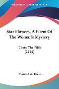 Star Flowers, A Poem Of The Woman's Mystery