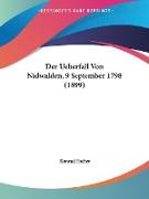 Der Ueberfall Von Nidwalden, 9 September 1798 (1899)