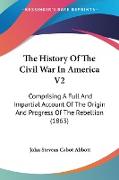 The History Of The Civil War In America V2