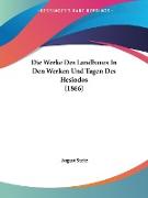 Die Werke Des Landbaues In Den Werken Und Tagen Des Hesiodos (1866)