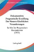 Dokumentirte Pragmatische Erzahlung Der Neuern Kirchlichen Veranderungen