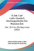 D. Joh. Carl Ludw. Gieseler's Kirchengeschichte Der Neuesten Zeit