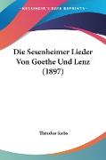 Die Sesenheimer Lieder Von Goethe Und Lenz (1897)