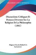 Discussions Critiques Et Pensees Diverses Sur La Religion Et La Philosophie (1841)