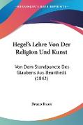 Hegel's Lehre Von Der Religion Und Kunst