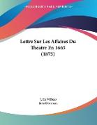 Lettre Sur Les Affaires Du Theatre En 1665 (1875)