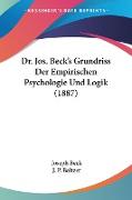 Dr. Jos. Beck's Grundriss Der Empirischen Psychologie Und Logik (1887)