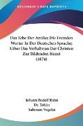 Das Erbe Der Antike, Die Fremden Worter In Der Deutschen Sprache, Uiber Das Verhaltniss Der Christen Zur Bildenden Kunst (1874)