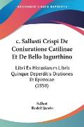 c. Sallusti Crispi De Coniuratione Catilinae Et De Bello Iugurthino