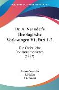 Dr. A. Neander's Theologische Vorlesungen V1, Part 1-2