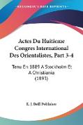 Actes Du Huitieme Congres International Des Orientalistes, Part 3-4