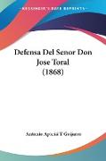 Defensa Del Senor Don Jose Toral (1868)