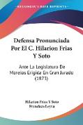 Defensa Pronunciada Por El C. Hilarion Frias Y Soto